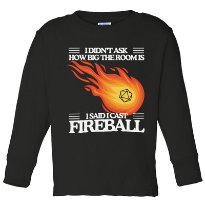 I Didnt Ask How Big The Room Is F.I.R.E.B.A.L.L Toddler Long Sleeve Shirt