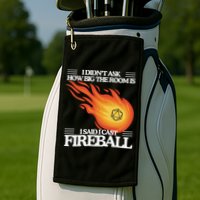 I Didnt Ask How Big The Room Is F.I.R.E.B.A.L.L Golf Towel