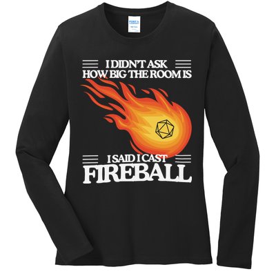 I Didnt Ask How Big The Room Is F.I.R.E.B.A.L.L Ladies Long Sleeve Shirt