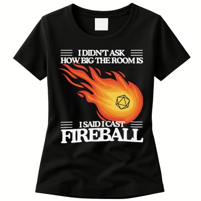 I Didnt Ask How Big The Room Is F.I.R.E.B.A.L.L Womens T-Shirt