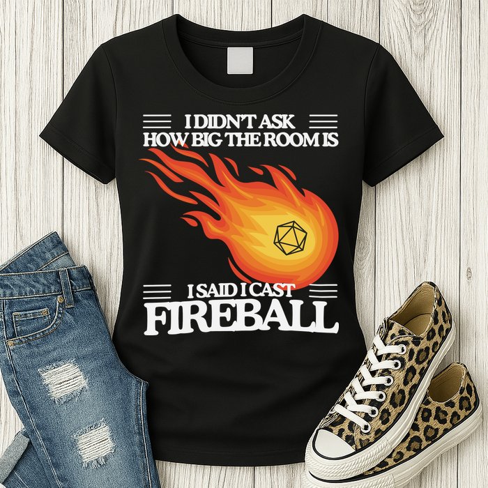 I Didnt Ask How Big The Room Is F.I.R.E.B.A.L.L Womens T-Shirt