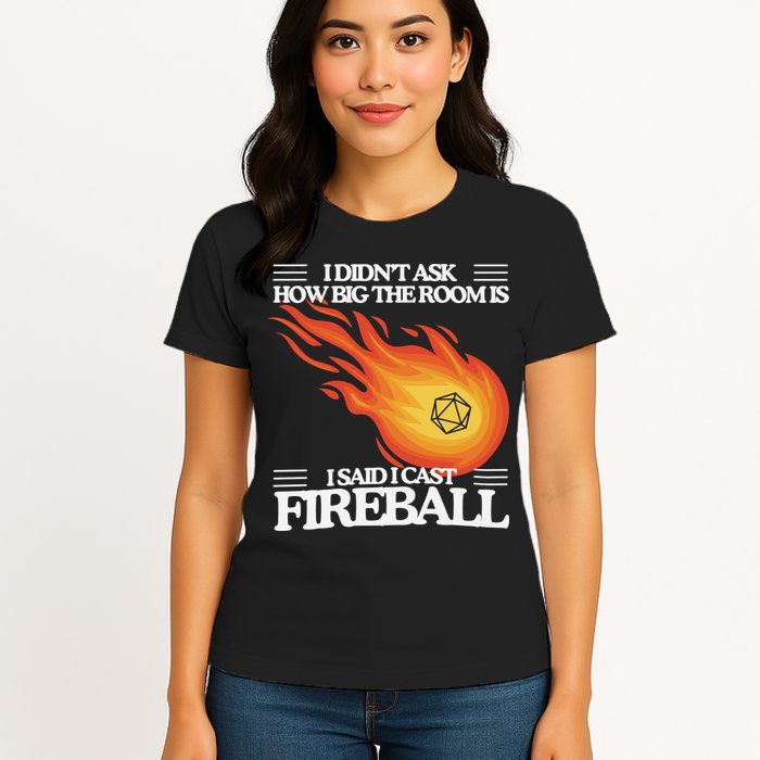 I Didnt Ask How Big The Room Is F.I.R.E.B.A.L.L Womens T-Shirt