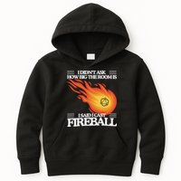 I Didnt Ask How Big The Room Is F.I.R.E.B.A.L.L Kids Hoodie