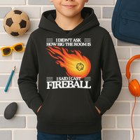 I Didnt Ask How Big The Room Is F.I.R.E.B.A.L.L Kids Hoodie