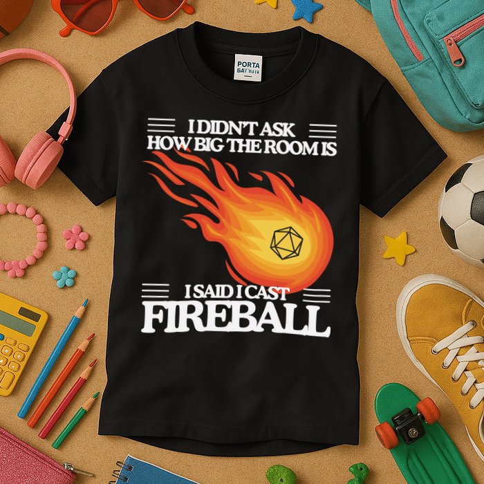 I Didnt Ask How Big The Room Is F.I.R.E.B.A.L.L Kids T-Shirt