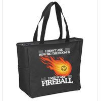 I Didnt Ask How Big The Room Is F.I.R.E.B.A.L.L Zip Tote Bag