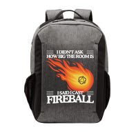 I Didnt Ask How Big The Room Is F.I.R.E.B.A.L.L Vector Backpack
