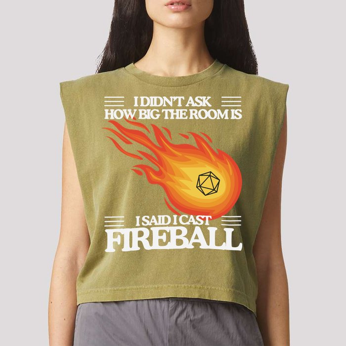 I Didnt Ask How Big The Room Is F.I.R.E.B.A.L.L Garment-Dyed Women's Muscle Tee