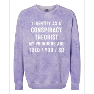 I Dentify As A Conspiracy Theorist My Prounouns Are Told / You / So Funny Colorblast Crewneck Sweatshirt