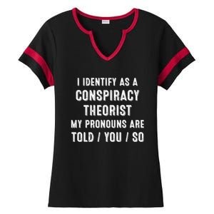 I Dentify As A Conspiracy Theorist My Prounouns Are Told / You / So Funny Ladies Halftime Notch Neck Tee