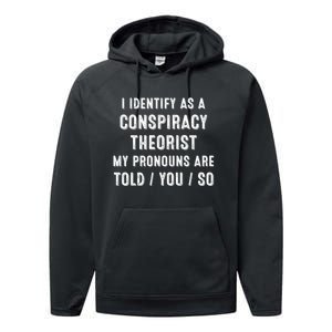 I Dentify As A Conspiracy Theorist My Prounouns Are Told / You / So Funny Performance Fleece Hoodie