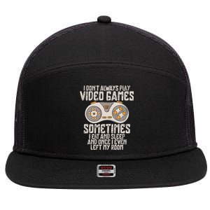 I Dont Alwasy Play Video Games Gaming Humor Funny Gamer 7 Panel Mesh Trucker Snapback Hat