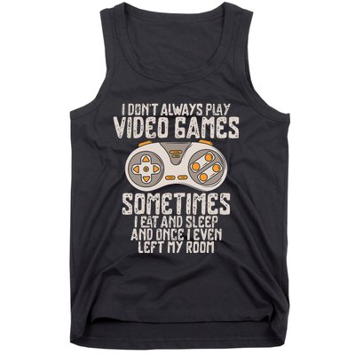 I Dont Alwasy Play Video Games Gaming Humor Funny Gamer Tank Top