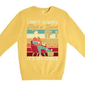 I Dont Always Roll A Joint And I Do My Own Stunts Funny Pun Cool Gift Premium Crewneck Sweatshirt