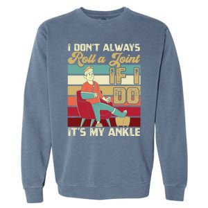 I Dont Always Roll A Joint And I Do My Own Stunts Funny Pun Cool Gift Garment-Dyed Sweatshirt