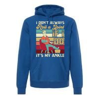 I Dont Always Roll A Joint And I Do My Own Stunts Funny Pun Cool Gift Premium Hoodie