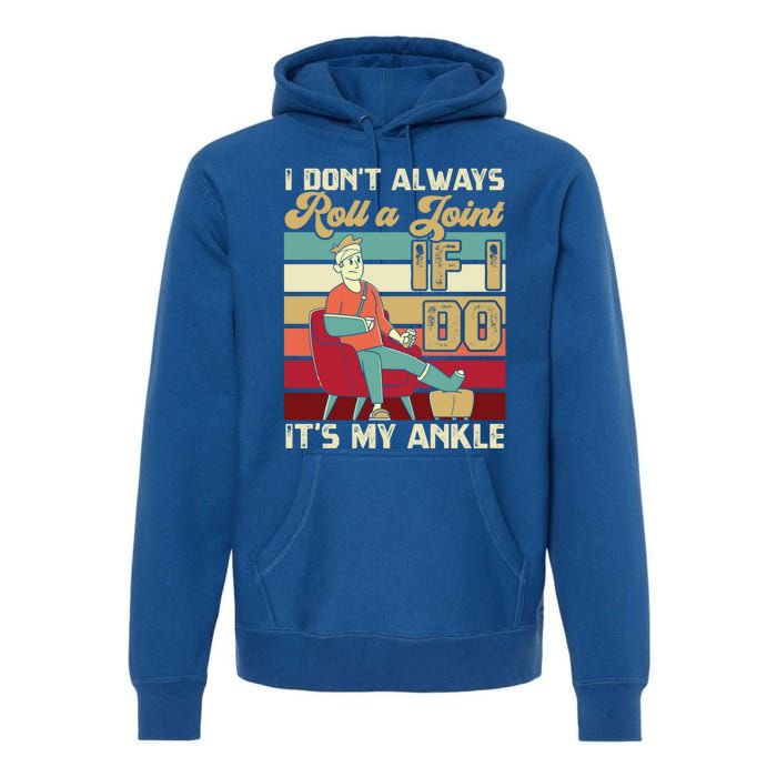 I Dont Always Roll A Joint And I Do My Own Stunts Funny Pun Cool Gift Premium Hoodie