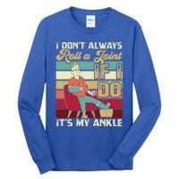 I Dont Always Roll A Joint And I Do My Own Stunts Funny Pun Cool Gift Tall Long Sleeve T-Shirt