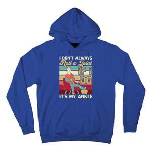 I Dont Always Roll A Joint And I Do My Own Stunts Funny Pun Cool Gift Tall Hoodie