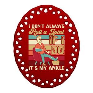 I Dont Always Roll A Joint And I Do My Own Stunts Funny Pun Cool Gift Ceramic Oval Ornament