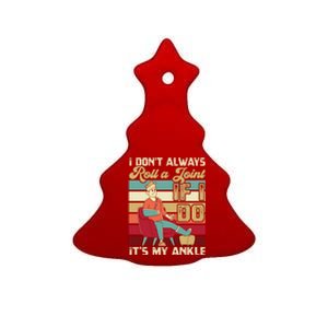 I Dont Always Roll A Joint And I Do My Own Stunts Funny Pun Cool Gift Ceramic Tree Ornament