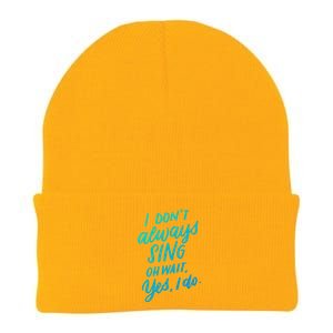 I DonT Always Sing Oh Wait Yes I Do Musical Theater Gift Great Gift Knit Cap Winter Beanie