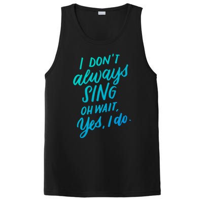 I DonT Always Sing Oh Wait Yes I Do Musical Theater Gift Great Gift PosiCharge Competitor Tank