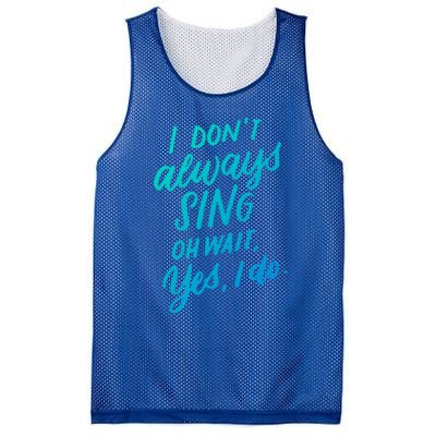 I DonT Always Sing Oh Wait Yes I Do Musical Theater Gift Great Gift Mesh Reversible Basketball Jersey Tank