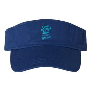 I DonT Always Sing Oh Wait Yes I Do Musical Theater Gift Great Gift Valucap Bio-Washed Visor