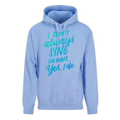 I DonT Always Sing Oh Wait Yes I Do Musical Theater Gift Great Gift Unisex Surf Hoodie