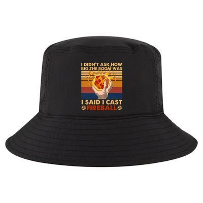 I Didnt Ask How Big The Room Was I Said I Cast F.I.R.E.B.A.L.L Cool Comfort Performance Bucket Hat