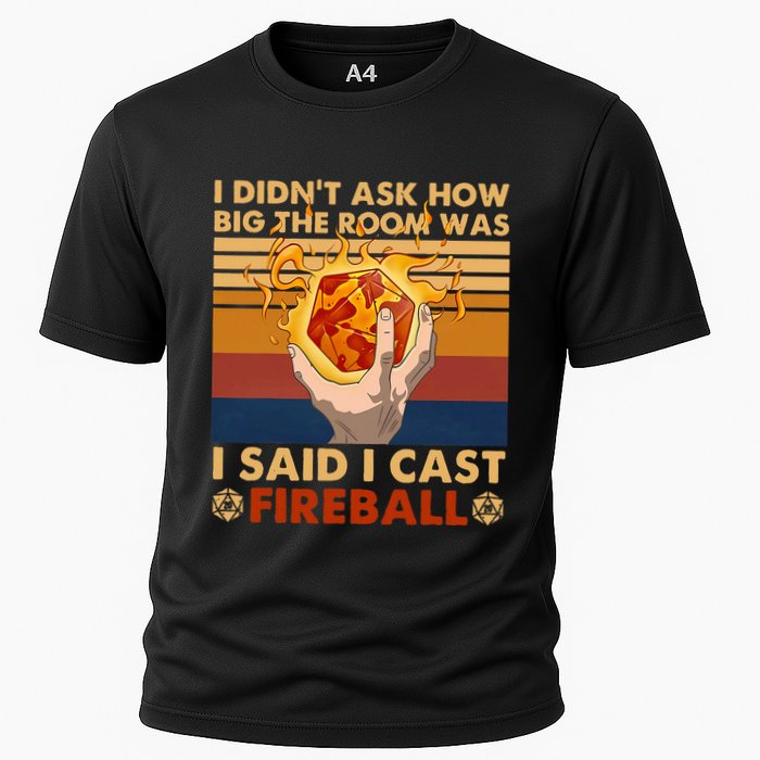 I Didnt Ask How Big The Room Was I Said I Cast F.I.R.E.B.A.L.L Cooling Performance Crew T-Shirt
