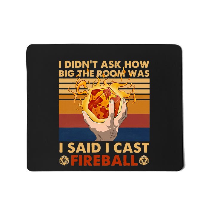 I Didnt Ask How Big The Room Was I Said I Cast F.I.R.E.B.A.L.L Mousepad