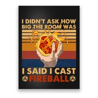 I Didnt Ask How Big The Room Was I Said I Cast F.I.R.E.B.A.L.L Poster