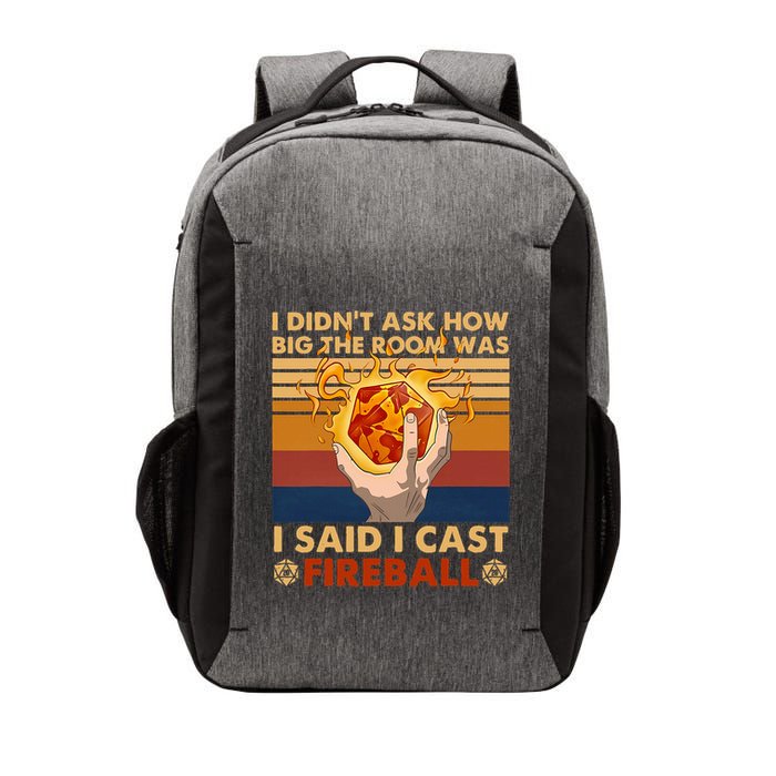 I Didnt Ask How Big The Room Was I Said I Cast F.I.R.E.B.A.L.L Vector Backpack