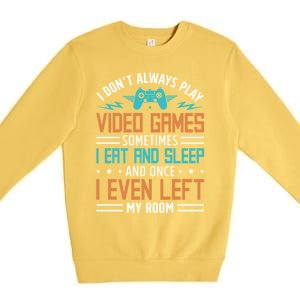 I DonT Always Play Video Games Mode Next Level Gear Merch Funny Gift Premium Crewneck Sweatshirt