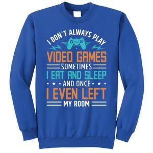 I DonT Always Play Video Games Mode Next Level Gear Merch Funny Gift Sweatshirt