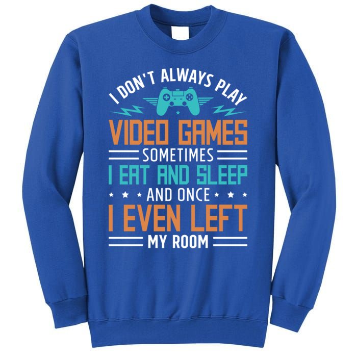 I DonT Always Play Video Games Mode Next Level Gear Merch Funny Gift Tall Sweatshirt