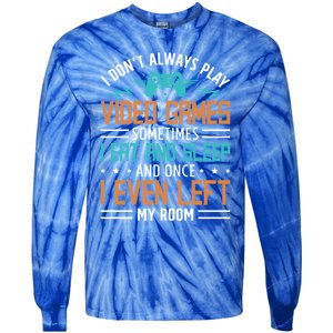 I DonT Always Play Video Games Mode Next Level Gear Merch Funny Gift Tie-Dye Long Sleeve Shirt