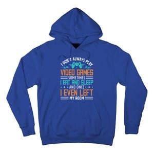 I DonT Always Play Video Games Mode Next Level Gear Merch Funny Gift Tall Hoodie