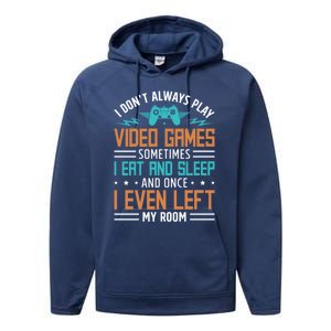 I DonT Always Play Video Games Mode Next Level Gear Merch Funny Gift Performance Fleece Hoodie