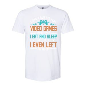 I DonT Always Play Video Games Mode Next Level Gear Merch Funny Gift Softstyle CVC T-Shirt