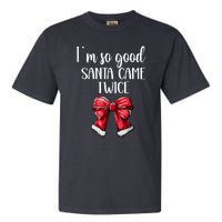 I Deliver All Night Long IM So Good Santa Came Twice Adult Garment-Dyed Heavyweight T-Shirt