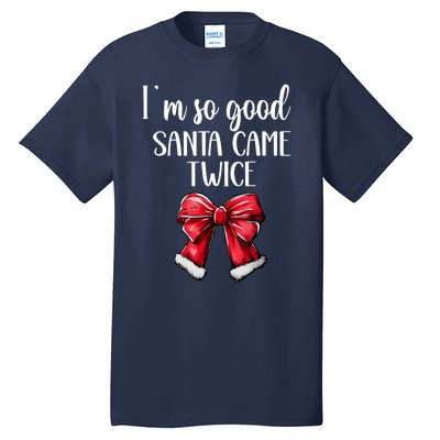 I Deliver All Night Long IM So Good Santa Came Twice Adult Tall T-Shirt