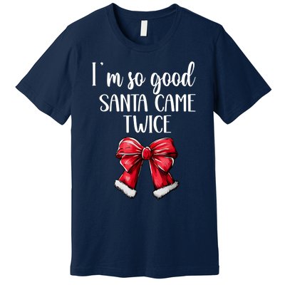 I Deliver All Night Long IM So Good Santa Came Twice Adult Premium T-Shirt