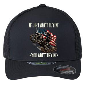 If Dirt AinT Flyin You AinT Tryin Usa Dirtbike Motocross Flexfit Unipanel Trucker Cap