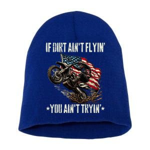 If Dirt AinT Flyin You AinT Tryin Usa Dirtbike Motocross Short Acrylic Beanie