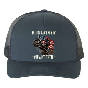 If Dirt AinT Flyin You AinT Tryin Usa Dirtbike Motocross Yupoong Adult 5-Panel Trucker Hat