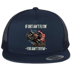 If Dirt AinT Flyin You AinT Tryin Usa Dirtbike Motocross Flat Bill Trucker Hat