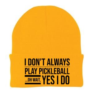 I Don't Always Play Pickleball Oh Wait Yes I Do Knit Cap Winter Beanie